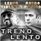 Lento Violento, Astro Musico - Treno Lento